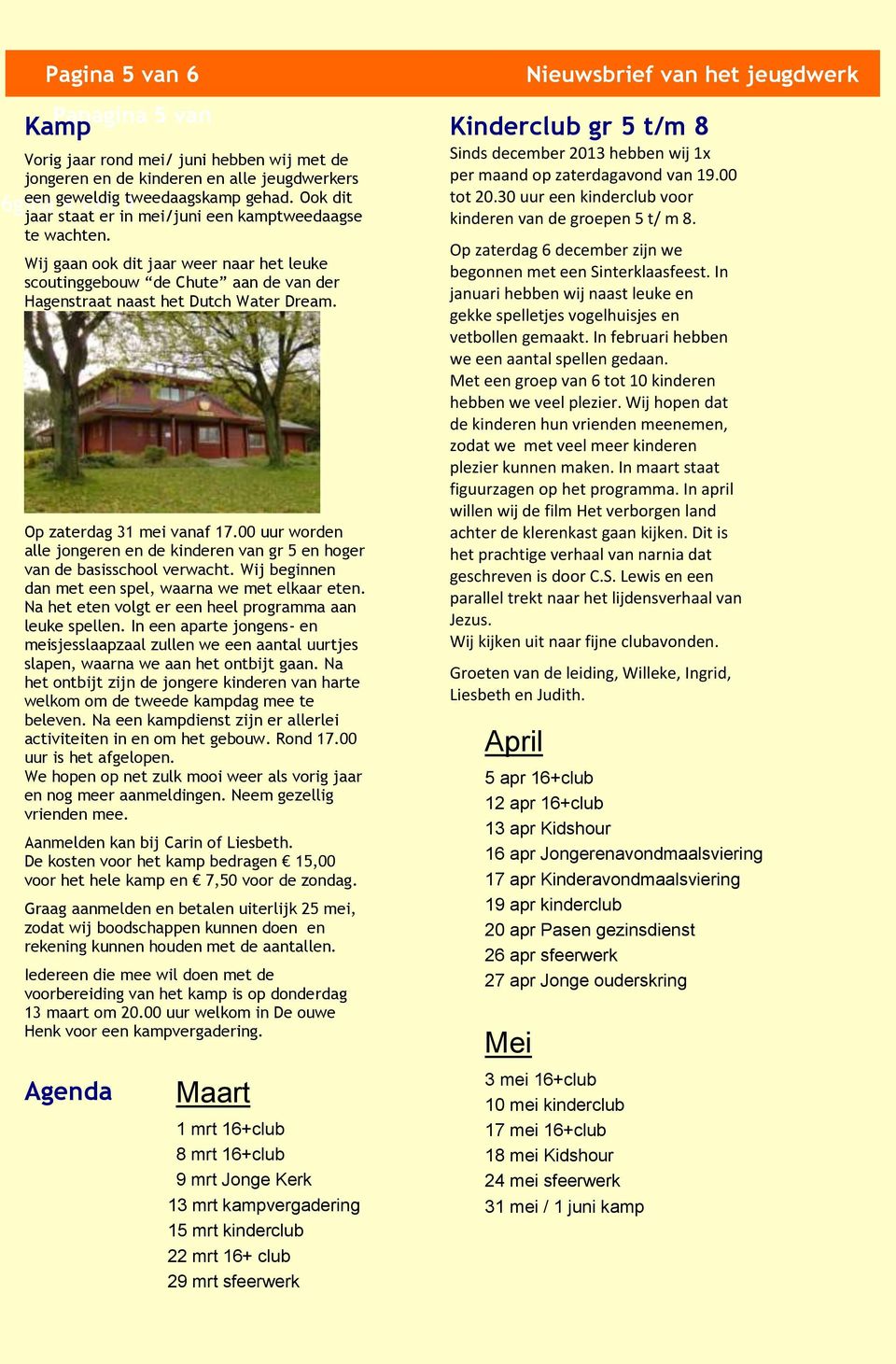 Op zaterdag 31 mei vanaf 17.00 uur worden alle jongeren en de kinderen van gr 5 en hoger van de basisschool verwacht. Wij beginnen dan met een spel, waarna we met elkaar eten.