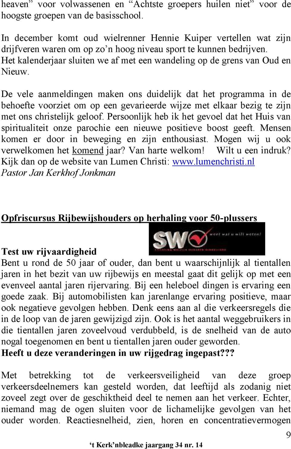 Het kalenderjaar sluiten we af met een wandeling op de grens van Oud en Nieuw.