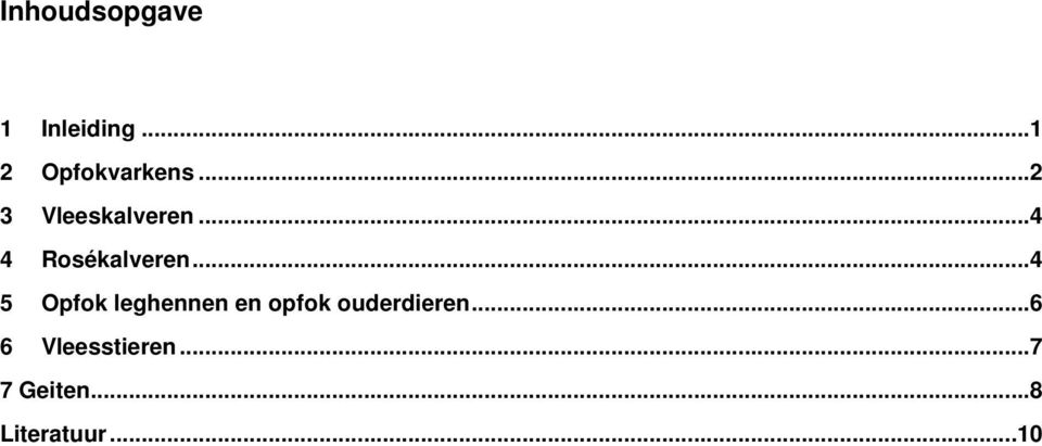 .. 4 5 Opfok leghennen en opfok ouderdieren.