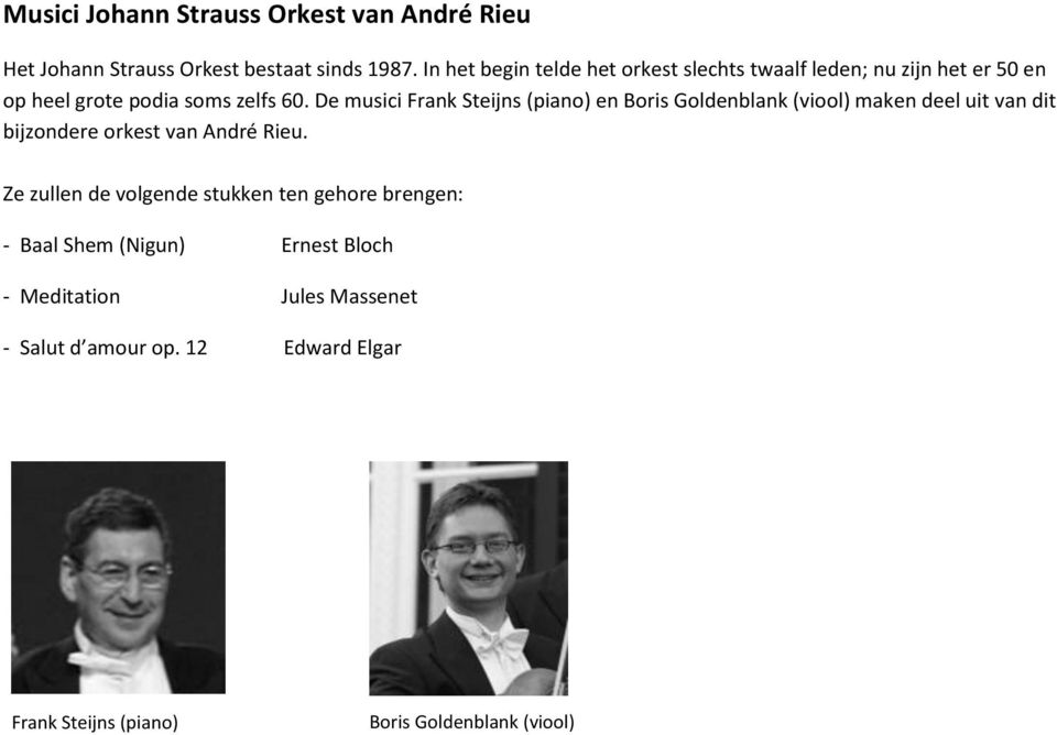 De musici Frank Steijns (piano) en Boris Goldenblank (viool) maken deel uit van dit bijzondere orkest van André Rieu.