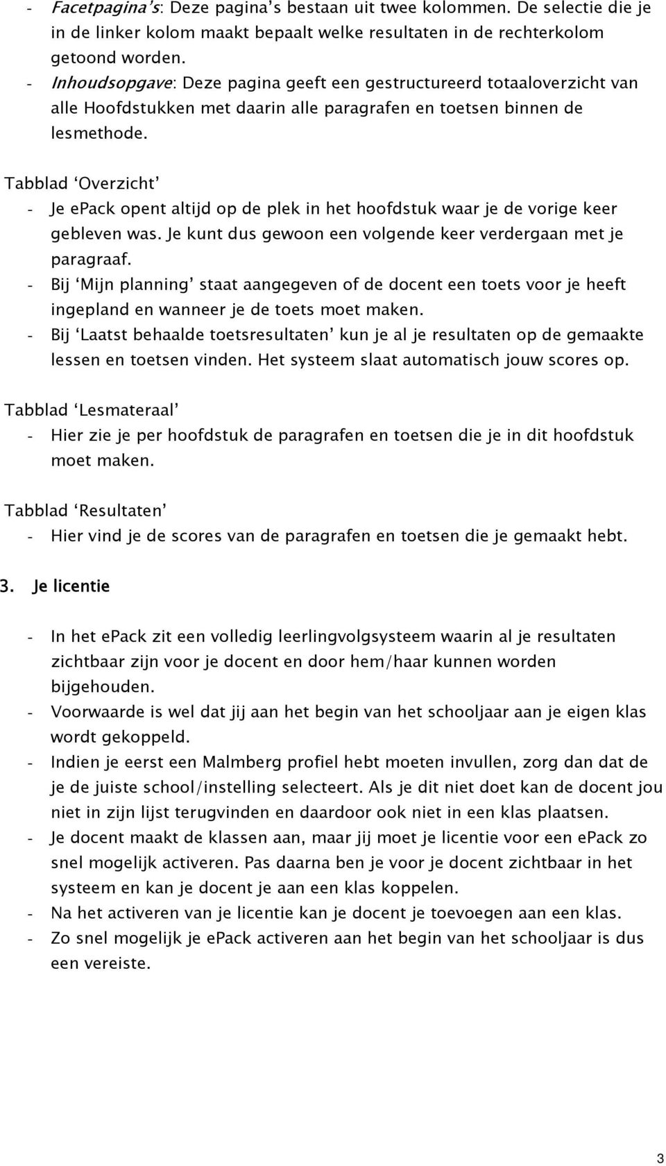 Tabblad Overzicht - Je epack opent altijd op de plek in het hoofdstuk waar je de vorige keer gebleven was. Je kunt dus gewoon een volgende keer verdergaan met je paragraaf.