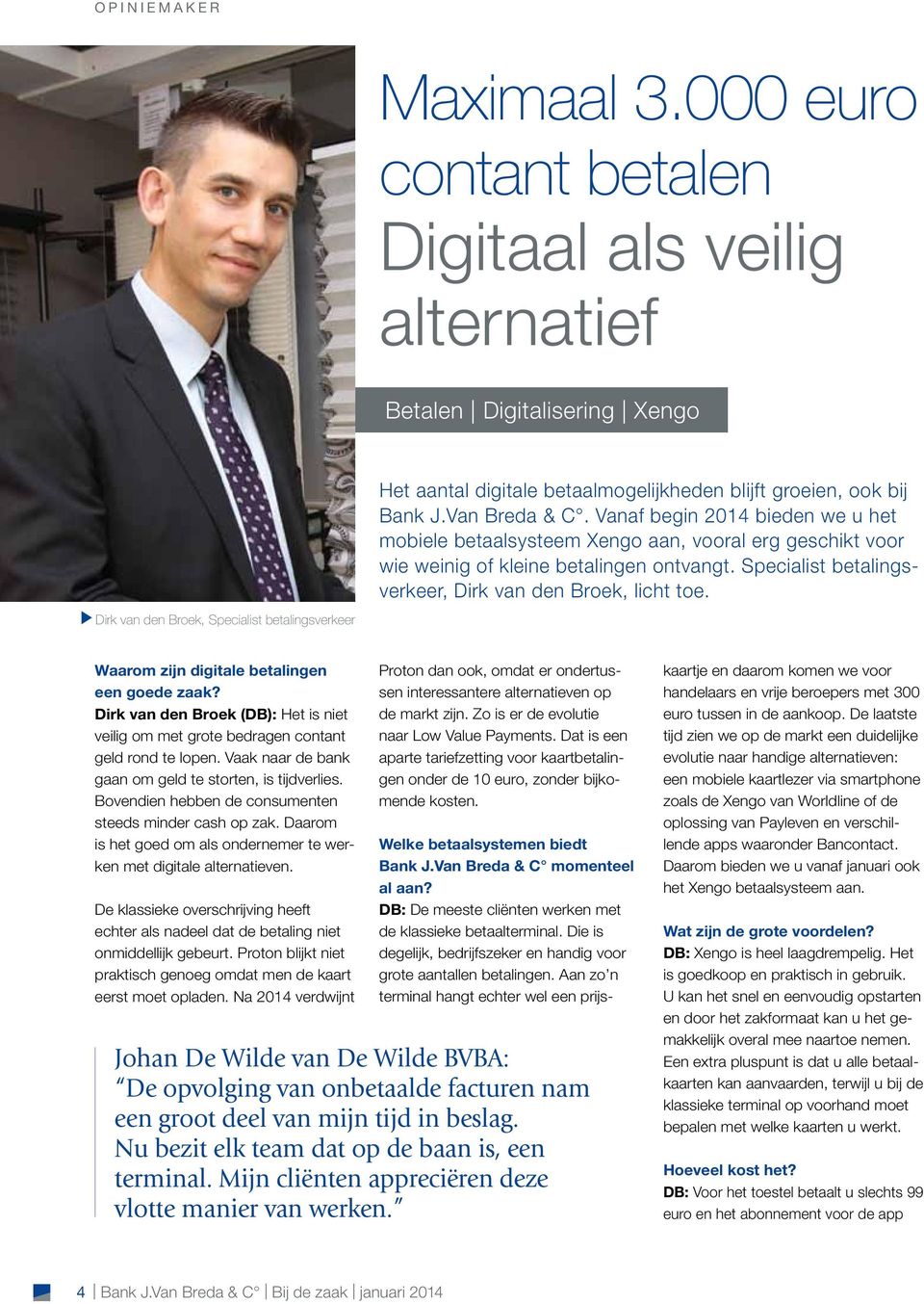 Specialist betalingsverkeer, Dirk van den Broek, licht toe. Dirk van den Broek, Specialist betalingsverkeer Waarom zijn digitale betalingen een goede zaak?