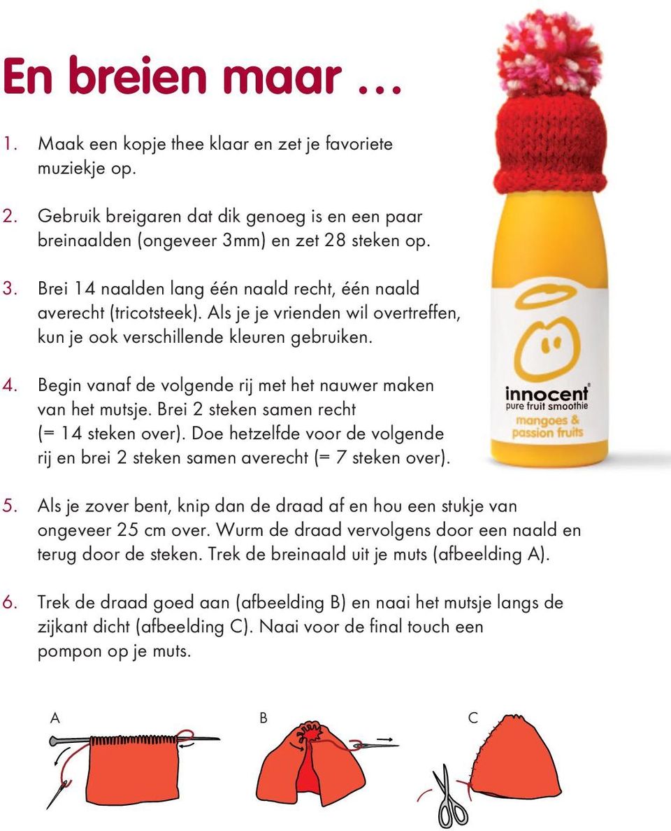 Begin vanaf de volgende rij met het nauwer maken van het mutsje. Brei 2 steken samen recht (= 14 steken over). Doe hetzelfde voor de volgende rij en brei 2 steken samen averecht (= 7 steken over). 5.