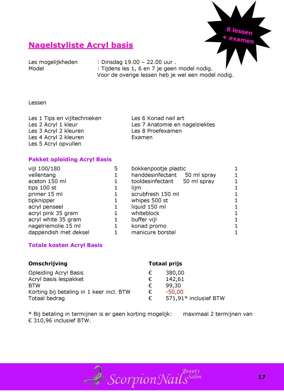 Pakket opleiding Acryl Basis vijl 100/180 5 bokkenpootje plastic 1 vellentang 1 handdesinfectant 50 ml spray 1 aceton 150 ml 1 tooldesinfectant 50 ml spray 1 tips 100 st 1 lijm 1 primer 15 ml 1