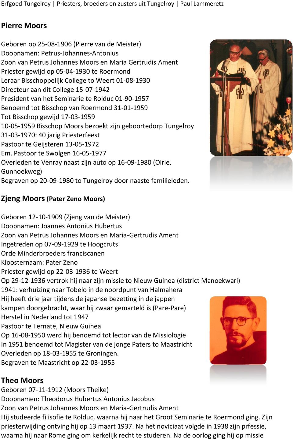 17-03-1959 10-05-1959 Bisschop Moors bezoekt zijn geboortedorp Tungelroy 31-03-1970: 40 jarig Priesterfeest Pastoor te Geijsteren 13-05-1972 Em.