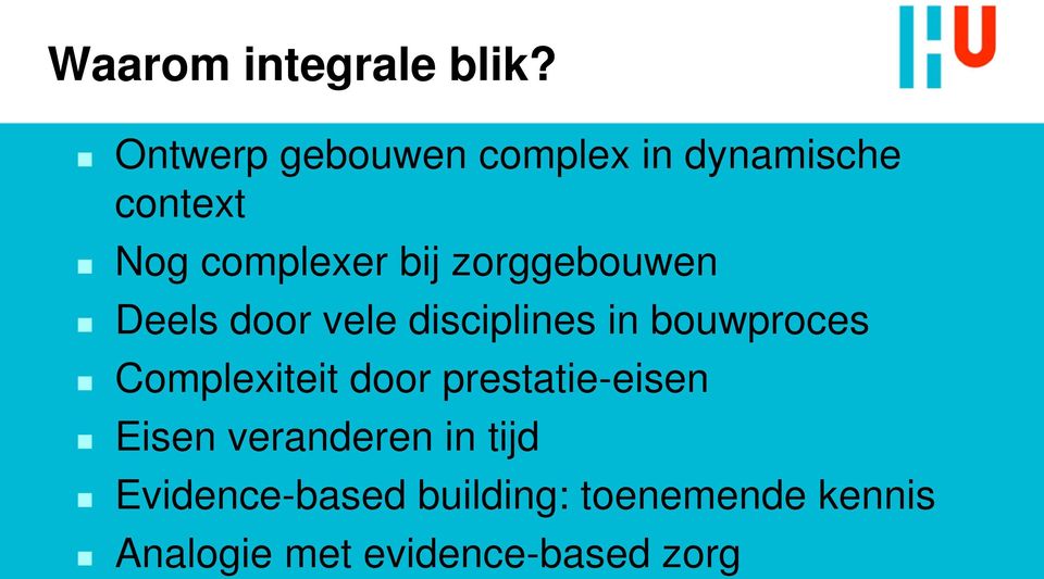 zorggebouwen Deels door vele disciplines in bouwproces Complexiteit