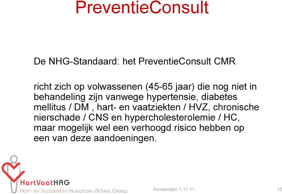 DM, hart- en vaatziekten / HVZ, chronische nierschade / CNS en hypercholesterolemie / HC,