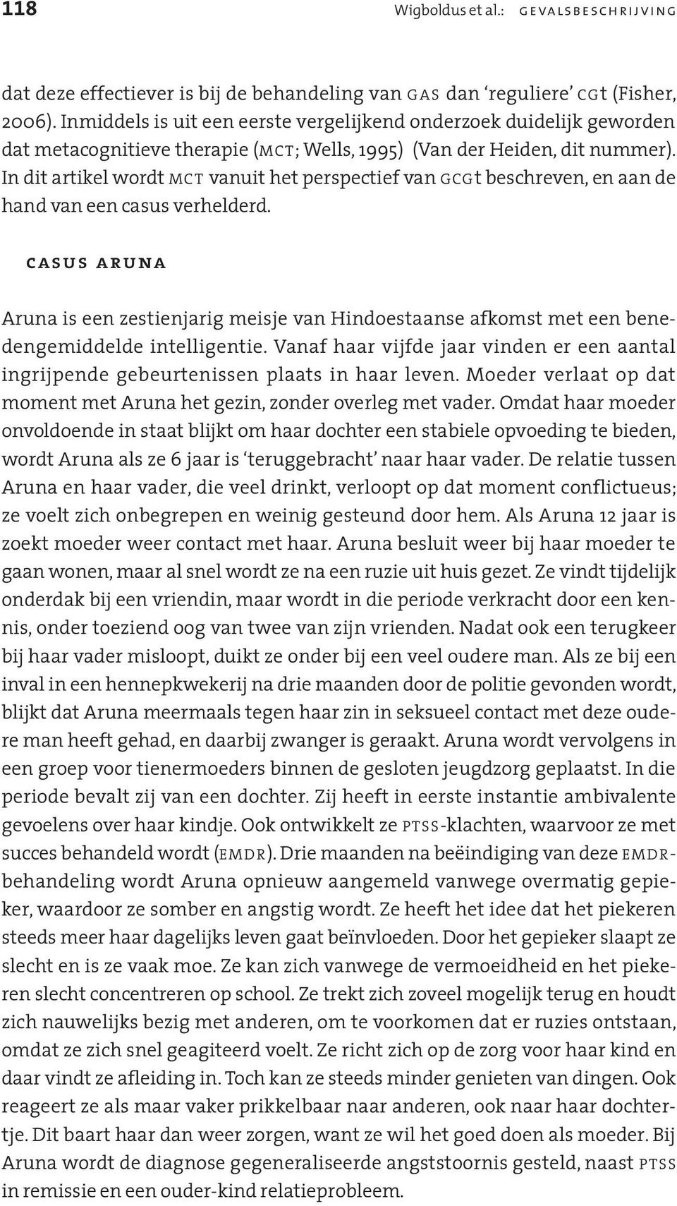 In dit artikel wordt MCT vanuit het perspectief van GCGt beschreven, en aan de hand van een casus verhelderd.