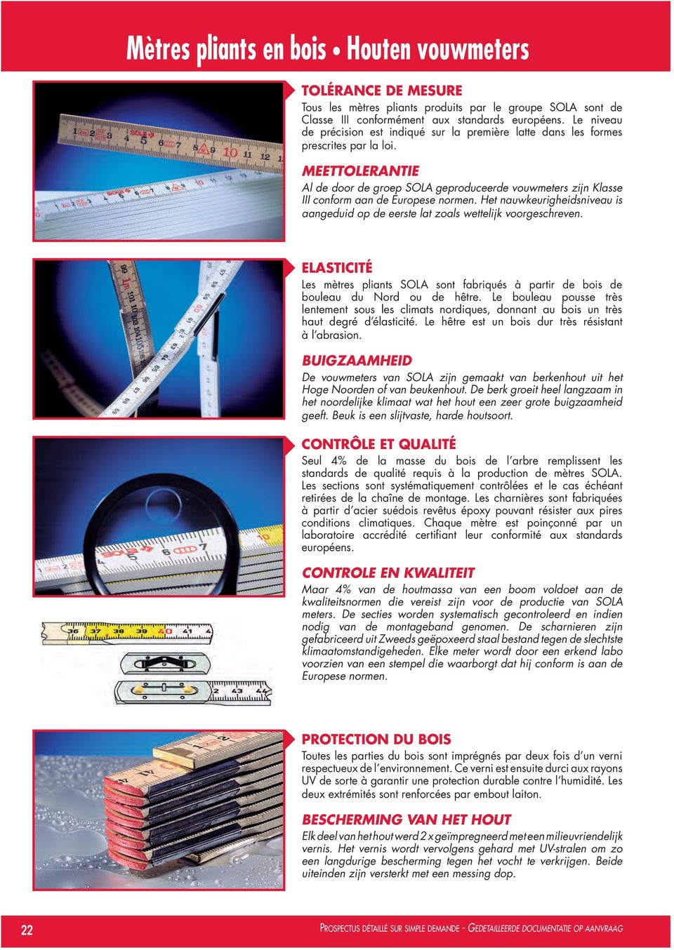 MEETTOLERANTIE Al de door de groep SOLA geproduceerde vouwmeters zijn Klasse III conform aan de Europese normen. Het nauwkeurigheidsniveau is aangeduid op de eerste lat zoals wettelijk voorgeschreven.