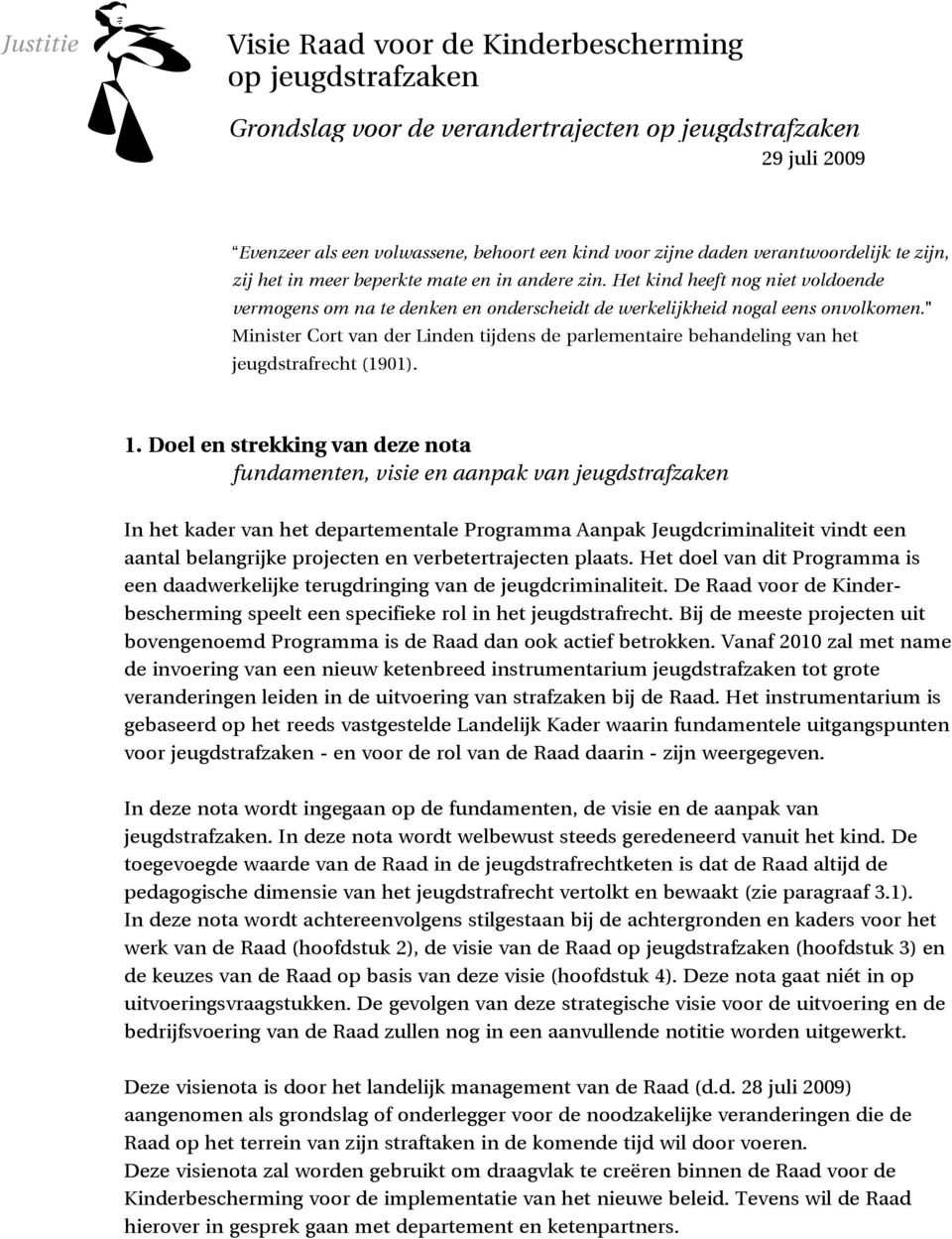 " Minister Cort van der Linden tijdens de parlementaire behandeling van het jeugdstrafrecht (1901). 1.