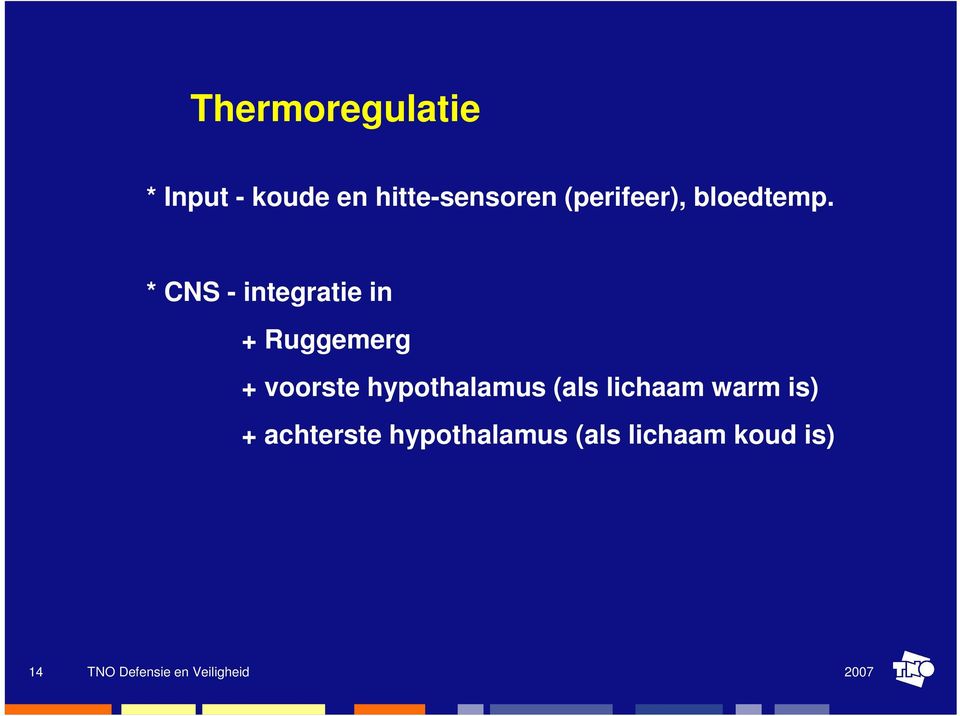 * CNS - integratie in + Ruggemerg + voorste