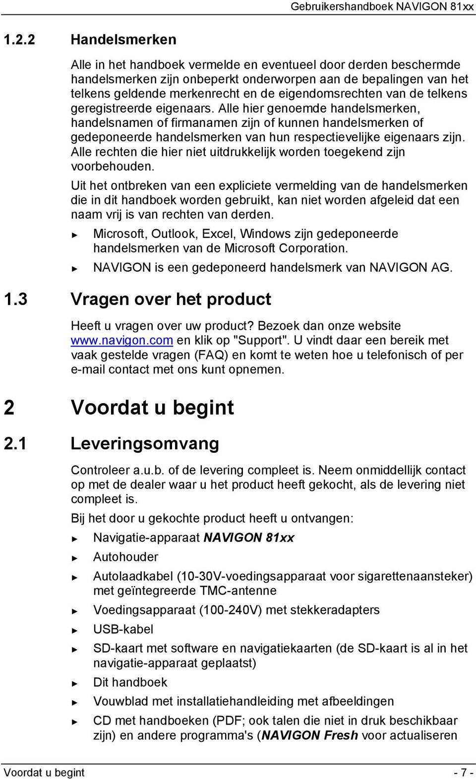 Alle hier genoemde handelsmerken, handelsnamen of firmanamen zijn of kunnen handelsmerken of gedeponeerde handelsmerken van hun respectievelijke eigenaars zijn.