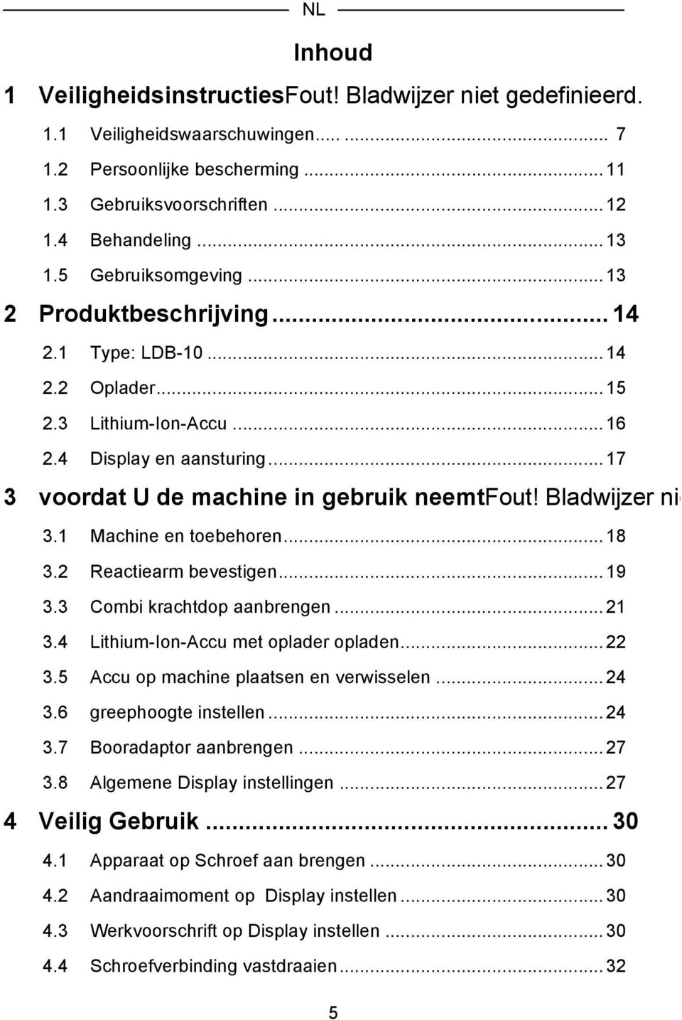 Bladwijzer niet 3.1 Machine en toebehoren... 18 3.2 Reactiearm bevestigen... 19 3.3 Combi krachtdop aanbrengen... 21 3.4 Lithium-Ion-Accu met oplader opladen... 22 3.