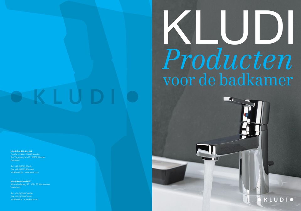 (0)2373 904-0 Fax +49 (0)2373 904-465 info@kludi.de www.kludi.com Kludi Nederland C.V.
