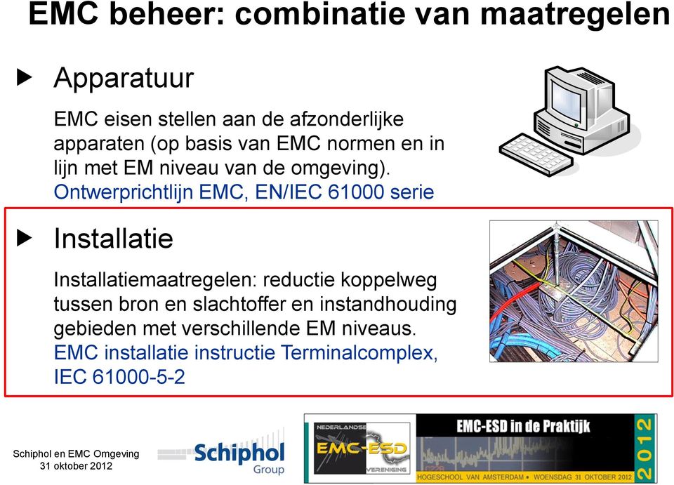 Ontwerprichtlijn EMC, EN/IEC 61000 serie Installatie Installatiemaatregelen: reductie koppelweg