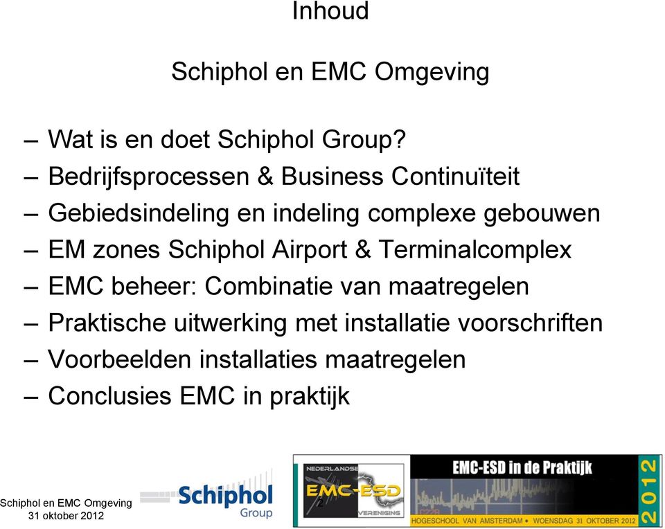 gebouwen EM zones Schiphol Airport & Terminalcomplex EMC beheer: Combinatie van