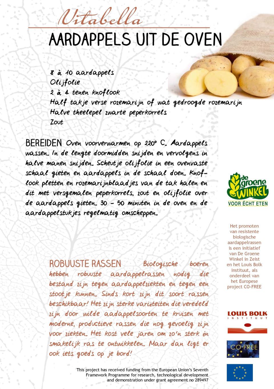 Knoflook pletten en rozemarijnblaadjes van de tak halen en dit met versgemalen peperkorrels, zout en olijfolie over de aardappels gieten.