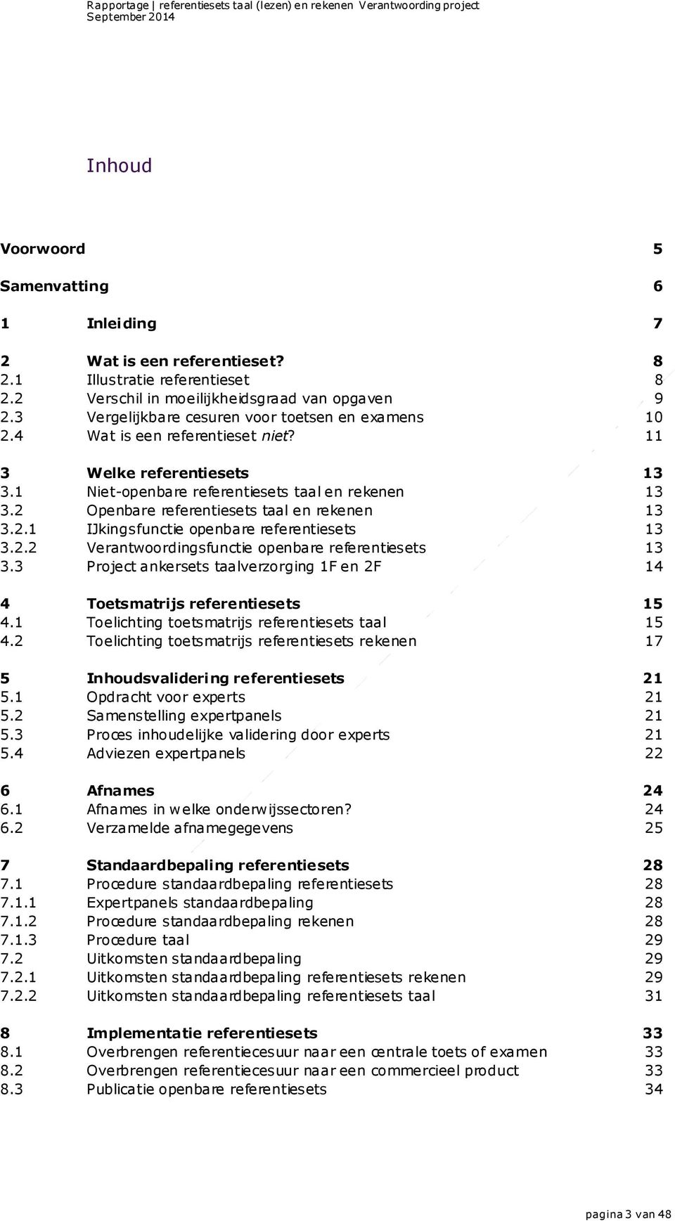 2 Openbare referentiesets taal en rekenen 13 3.2.1 IJkingsfunctie openbare referentiesets 13 3.2.2 Verantwoordingsfunctie openbare referentiesets 13 3.