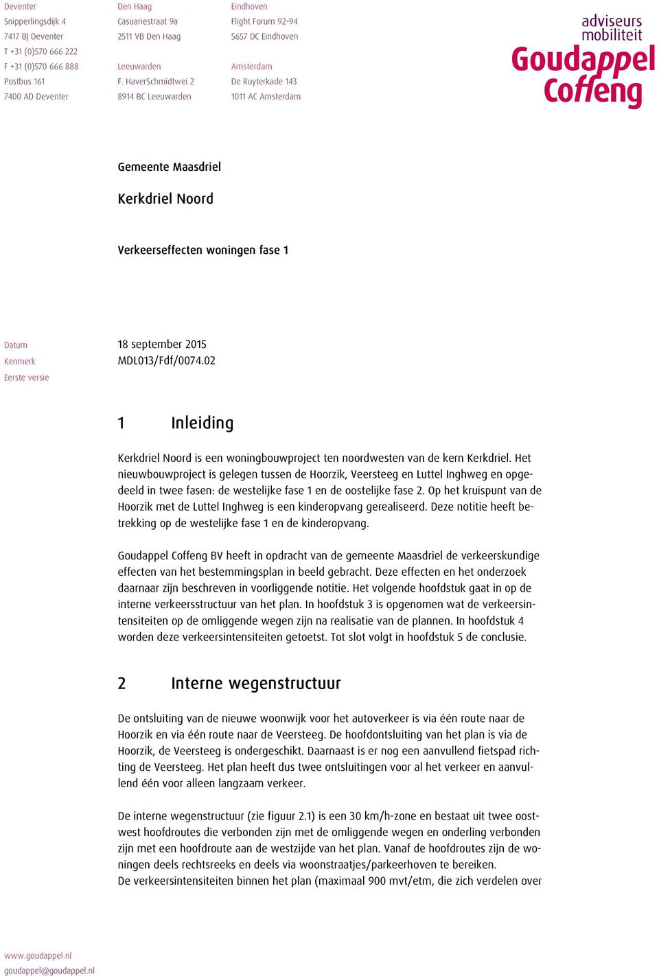 HaverSchmidtwei 2 De Ruyterkade 143 7400 AD Deventer 8914 BC Leeuwarden 1011 AC Amsterdam Gemeente Maasdriel Kerkdriel Noord Verkeerseffecten woningen fase 1 Datum Kenmerk Eerste versie 18 september