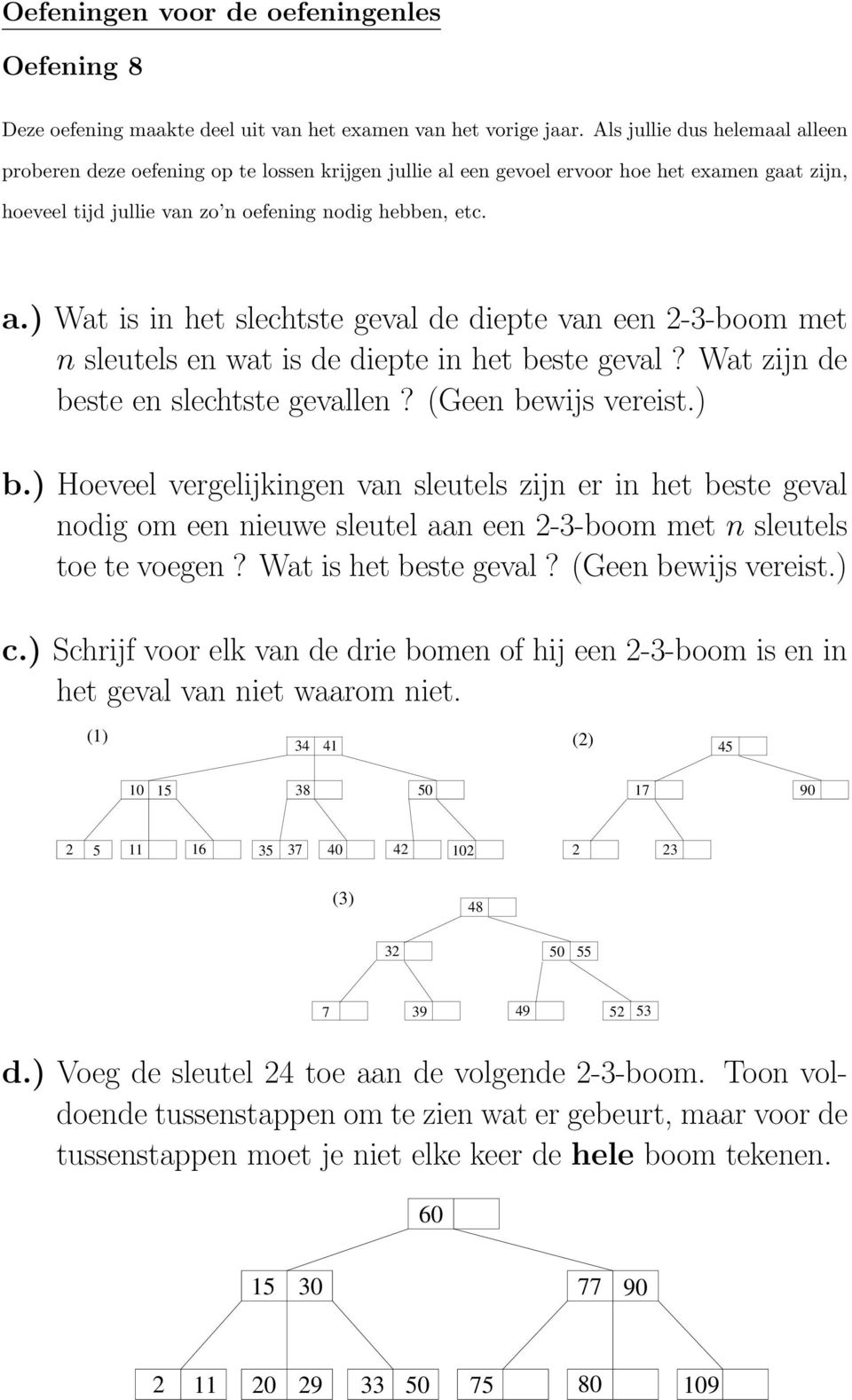 Wat zijn de beste en slechtste gevallen? (Geen bewijs vereist.) b.