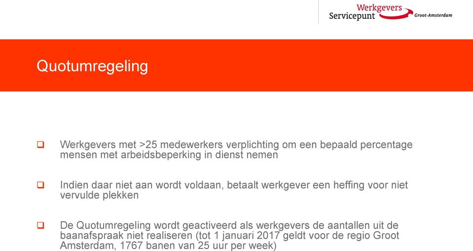 voor niet vervulde plekken De Quotumregeling wordt geactiveerd als werkgevers de aantallen uit de