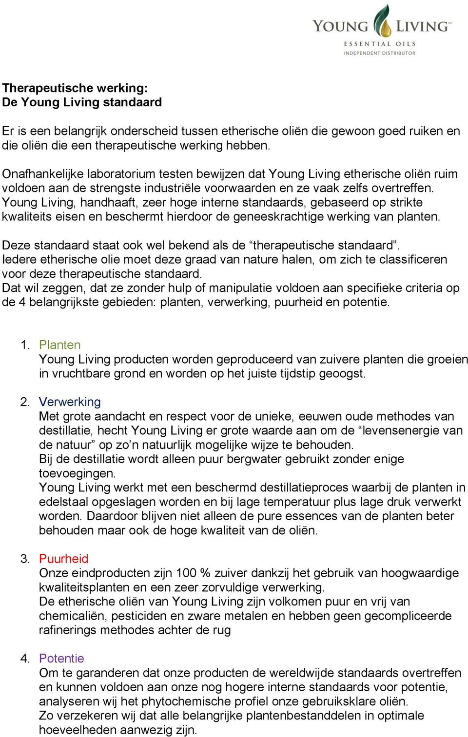 Young Living, handhaaft, zeer hoge interne standaards, gebaseerd op strikte kwaliteits eisen en beschermt hierdoor de geneeskrachtige werking van planten.