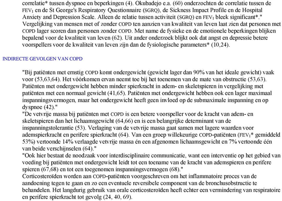 " Vergelijking van mensen met of zonder COPD ten aanzien van kwaliteit van leven laat zien dat personen met COPD lager scoren dan personen zonder COPD.