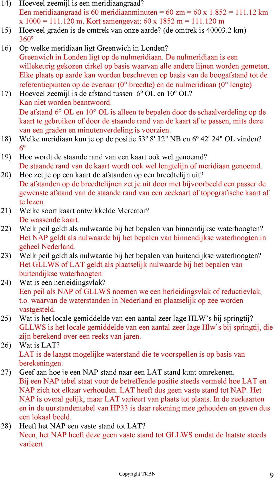 De nulmeridiaan is een willekeurig gekozen cirkel op basis waarvan alle andere lijnen worden gemeten.