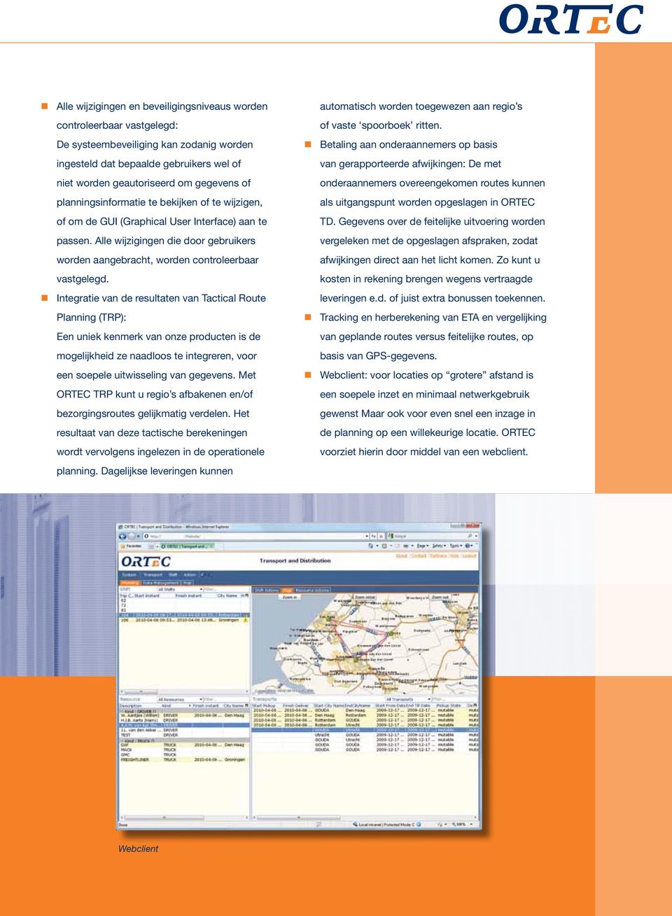 Integratie van de resultaten van Tactical Route Planning (TRP): Een uniek kenmerk van onze producten is de mogelijkheid ze naadloos te integreren, voor een soepele uitwisseling van gegevens.