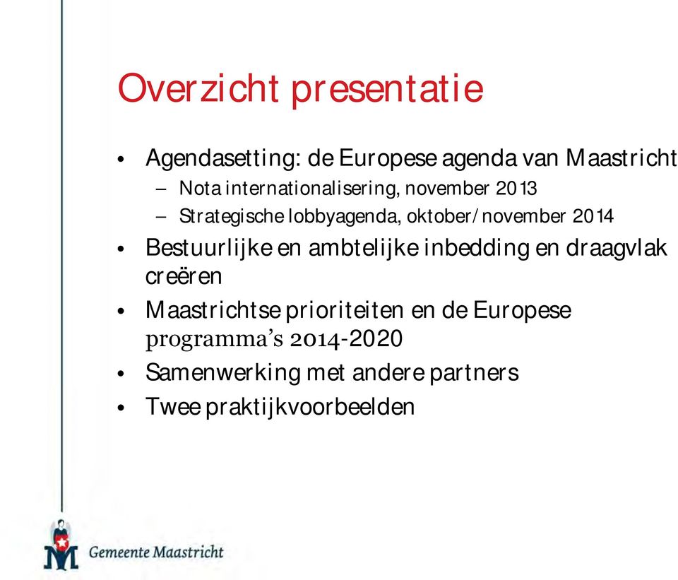 Bestuurlijke en ambtelijke inbedding en draagvlak creëren Maastrichtse prioriteiten
