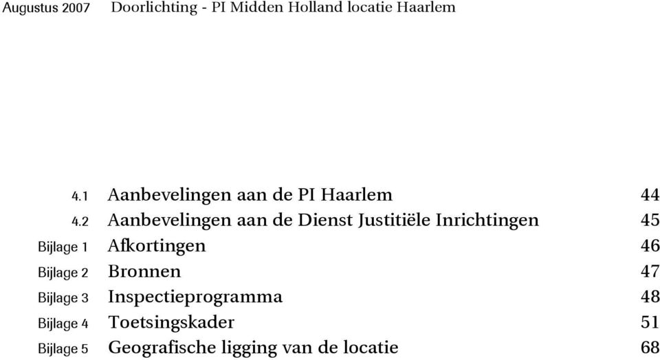 Bijlage 1 Afkortingen 46 Bijlage 2 Bronnen 47 Bijlage 3