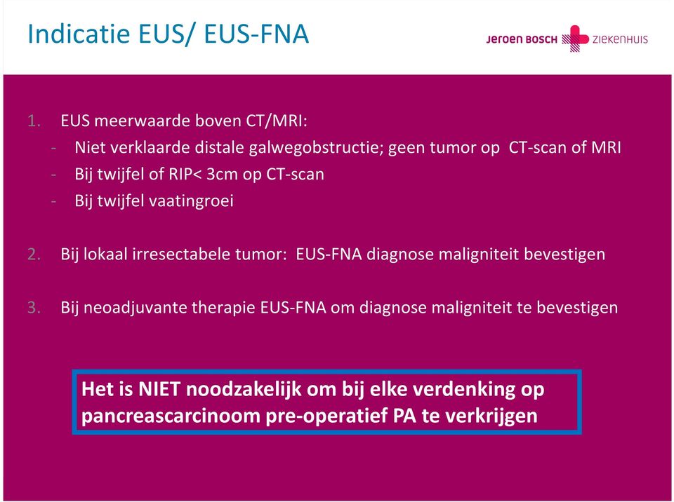 twijfel of RIP< 3cm op CT-scan - Bij twijfel vaatingroei 2.