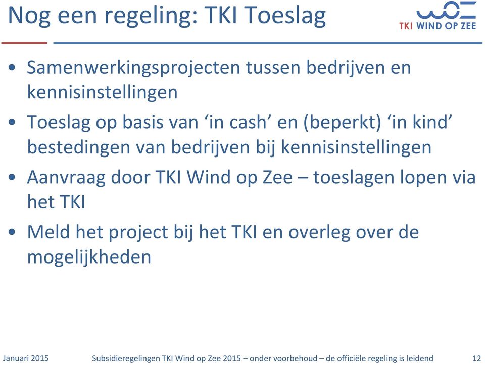 TKI Wind op Zee toeslagen lopen via het TKI Meld het project bij het TKI en overleg over de
