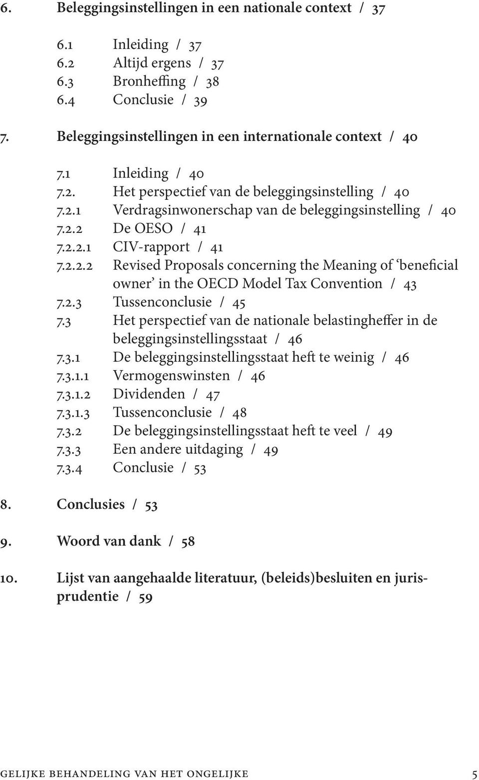 2.2.1 CIV-rapport / 41 7.2.2.2 Revised Proposals concerning the Meaning of beneficial owner in the OECD Model Tax Convention / 43 7.2.3 Tussenconclusie / 45 7.