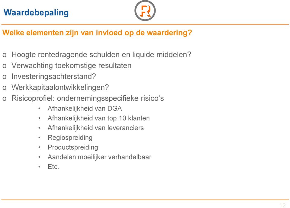 Verwachting tekmstige resultaten Investeringsachterstand? Werkkapitaalntwikkelingen?