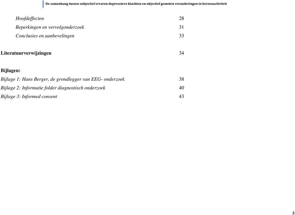 Hans Berger, de grondlegger van EEG- onderzoek 38 Bijlage 2: