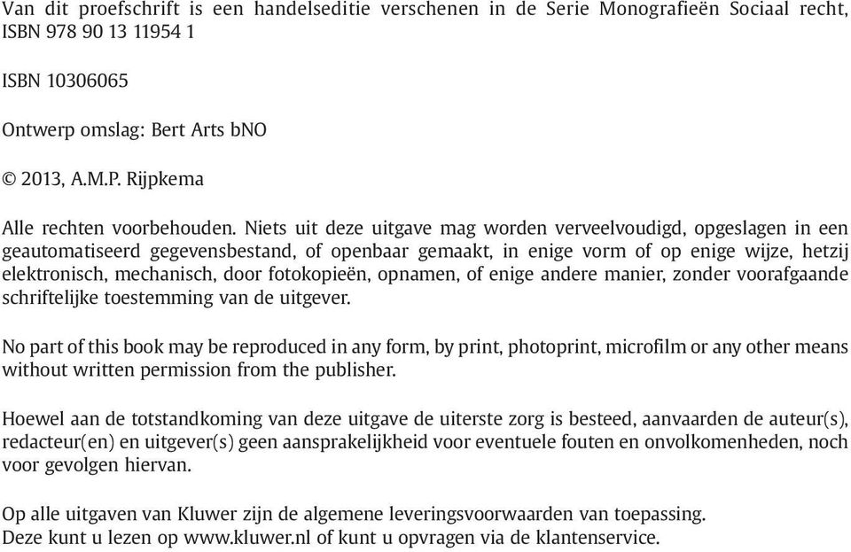 Niets uit deze uitgave mag worden verveelvoudigd, opgeslagen in een geautomatiseerd gegevensbestand, of openbaar gemaakt, in enige vorm of op enige wijze, hetzij elektronisch, mechanisch, door