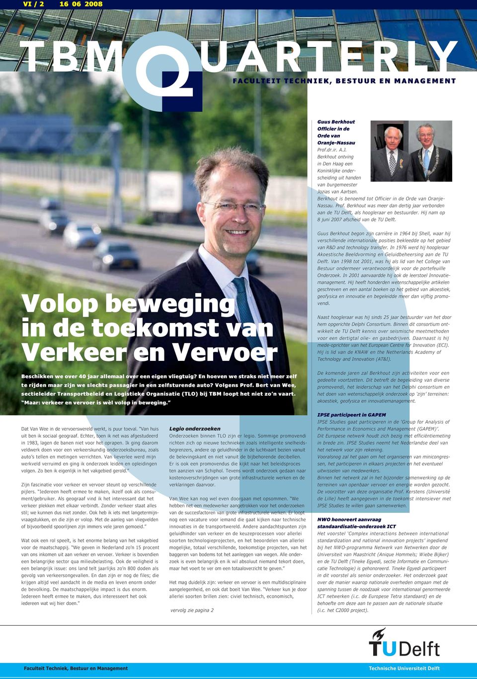 Berkhout was meer dan dertig jaar verbonden aan de TU Delft, als hoogleraar en bestuurder. Hij nam op 8 juni 2007 afscheid van de TU Delft.