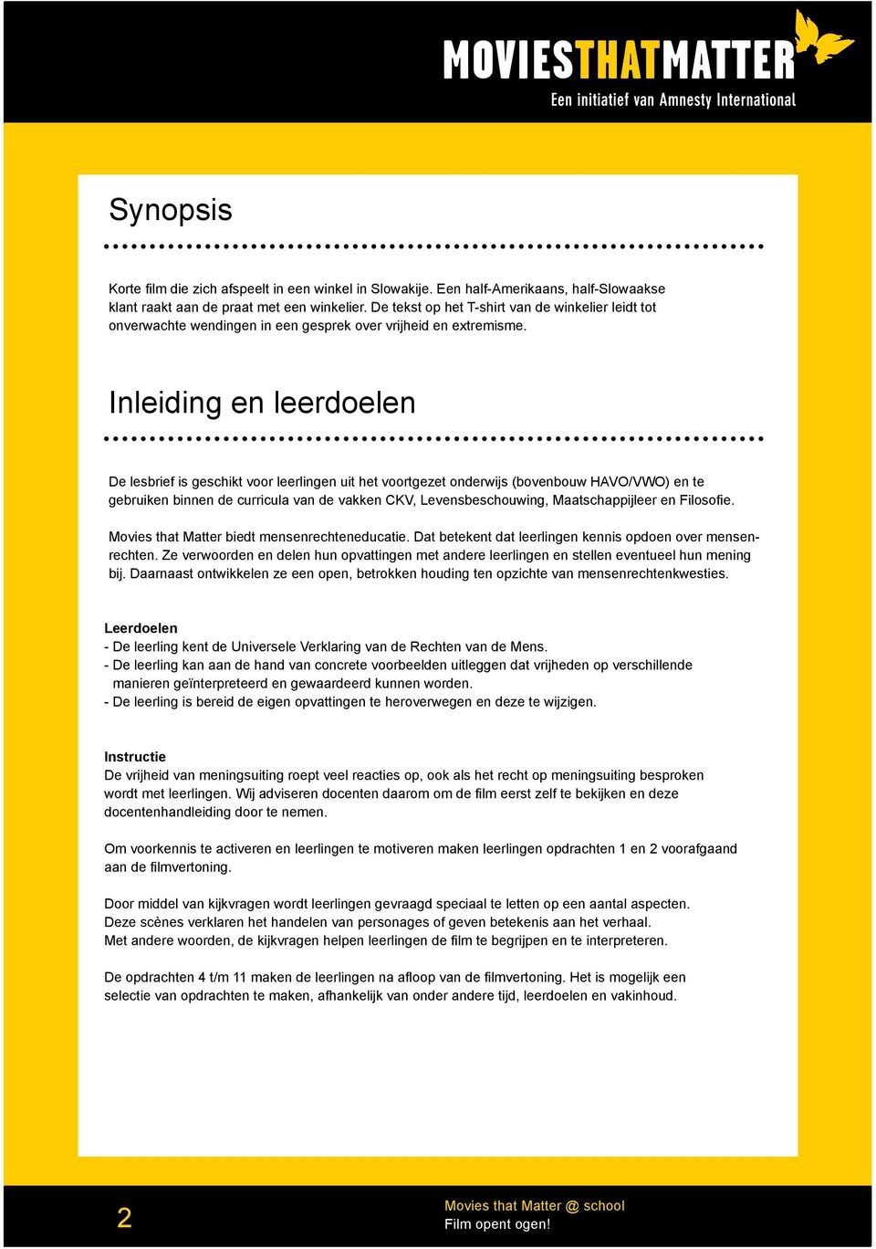 Jaar: 2007 Duur: xx Inleiding en leerdoelen De lesbrief is geschikt voor leerlingen uit het voortgezet onderwijs (bovenbouw HAVO/VWO) en te gebruiken binnen de curricula van de vakken CKV,