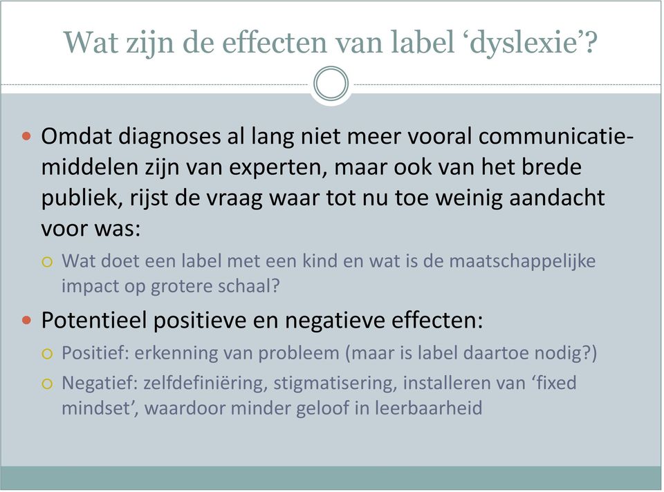 waar tot nu toe weinig aandacht voor was: Wat doet een label met een kind en wat is de maatschappelijke impact op grotere schaal?