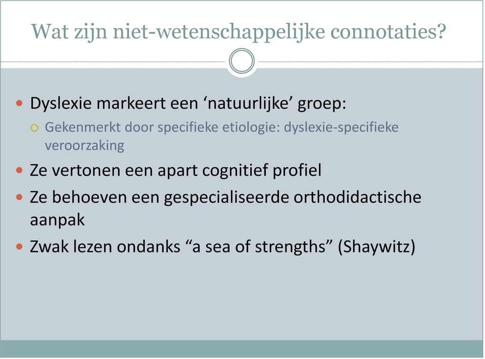 etiologie: dyslexie-specifieke veroorzaking Ze vertonen een apart cognitief