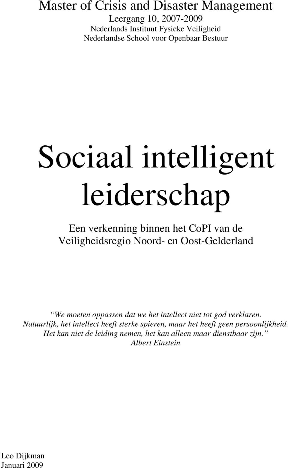 oppassen dat we het intellect niet tot god verklaren.