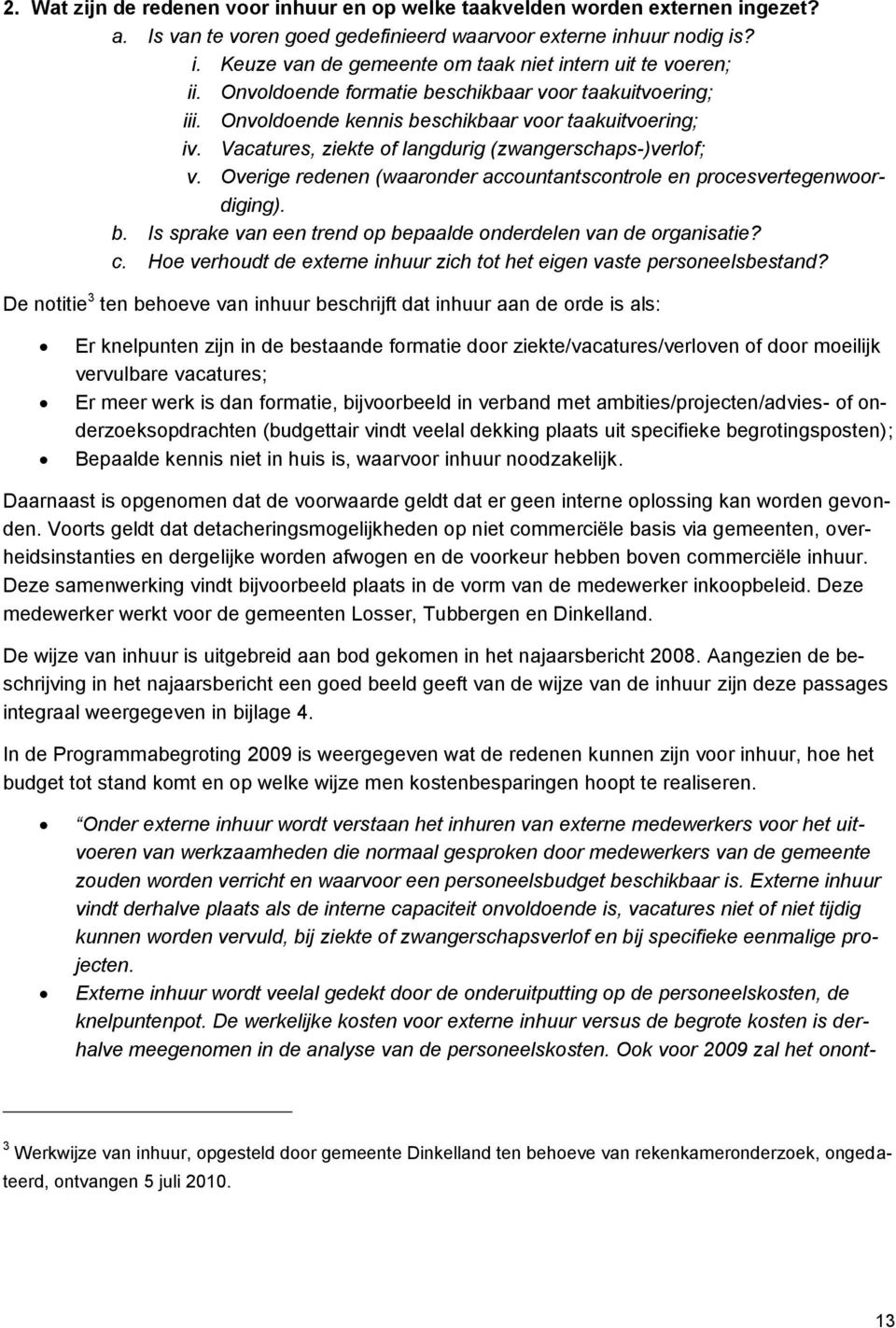 Overige redenen (waaronder accountantscontrole en procesvertegenwoordiging). b. Is sprake van een trend op bepaalde onderdelen van de organisatie? c.