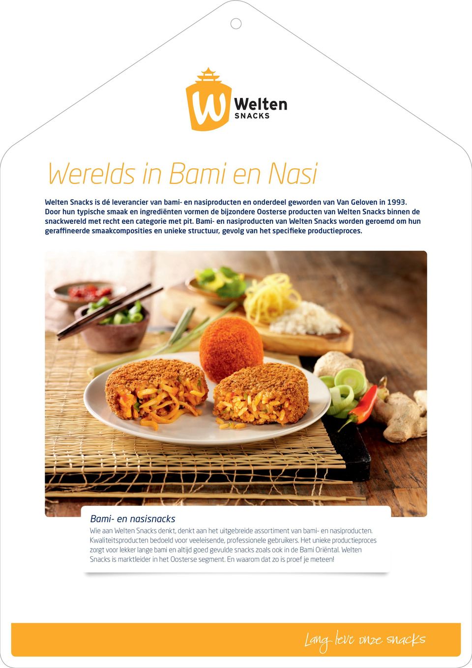 Bami- en nasiproducten van Welten Snacks worden geroemd om hun geraffineerde smaakcomposities en unieke structuur, gevolg van het specifieke productieproces.