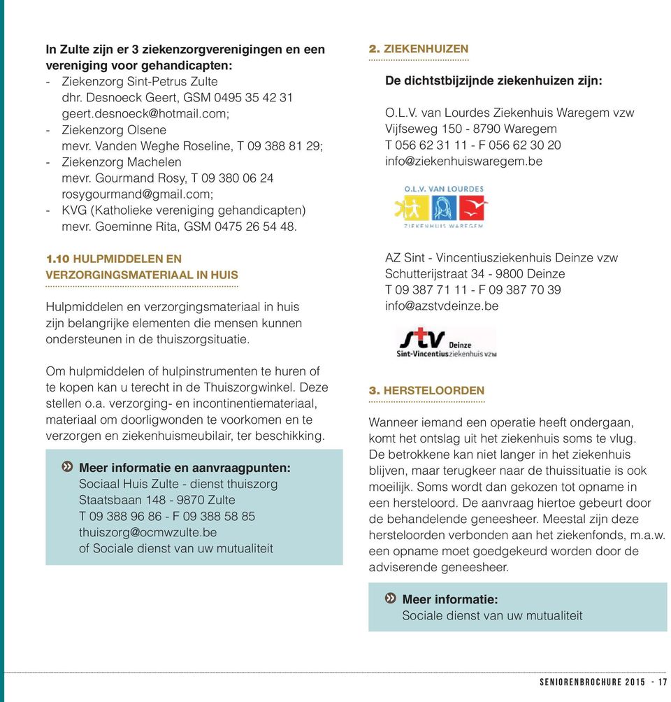 com; - KVG (Katholieke vereniging gehandicapten) mevr. Goeminne Rita, GSM 0475 26 54 48. 1.