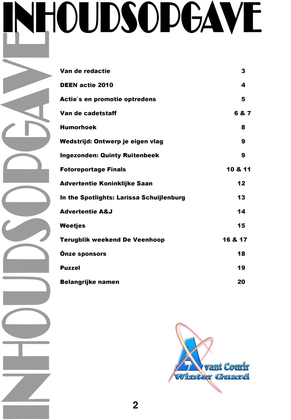 Finals 10 & 11 Advertentie Koninklijke Saan 12 In the Spotlights: Larissa Schuijlenburg 13