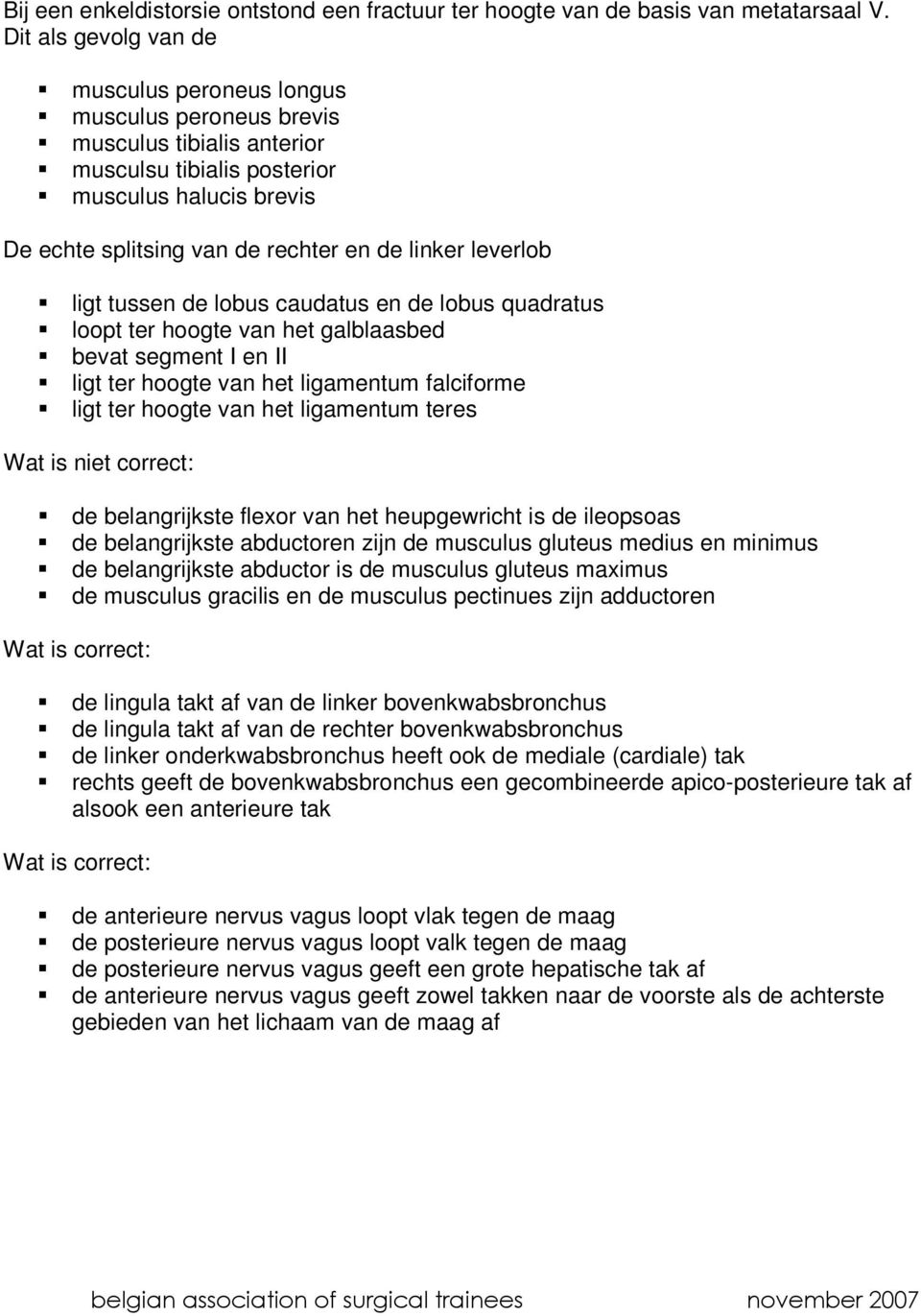 leverlob ligt tussen de lobus caudatus en de lobus quadratus loopt ter hoogte van het galblaasbed bevat segment I en II ligt ter hoogte van het ligamentum falciforme ligt ter hoogte van het