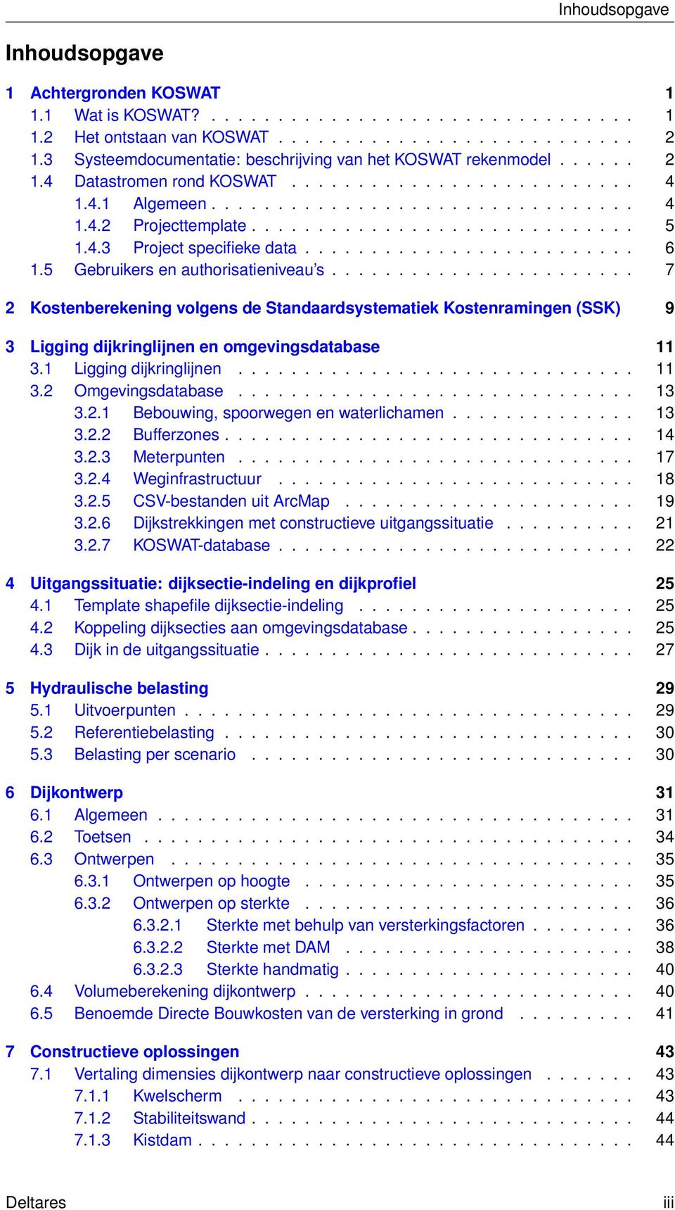 ............................ 5 1.4.3 Project specifieke data......................... 6 1.5 Gebruikers en authorisatieniveau s.