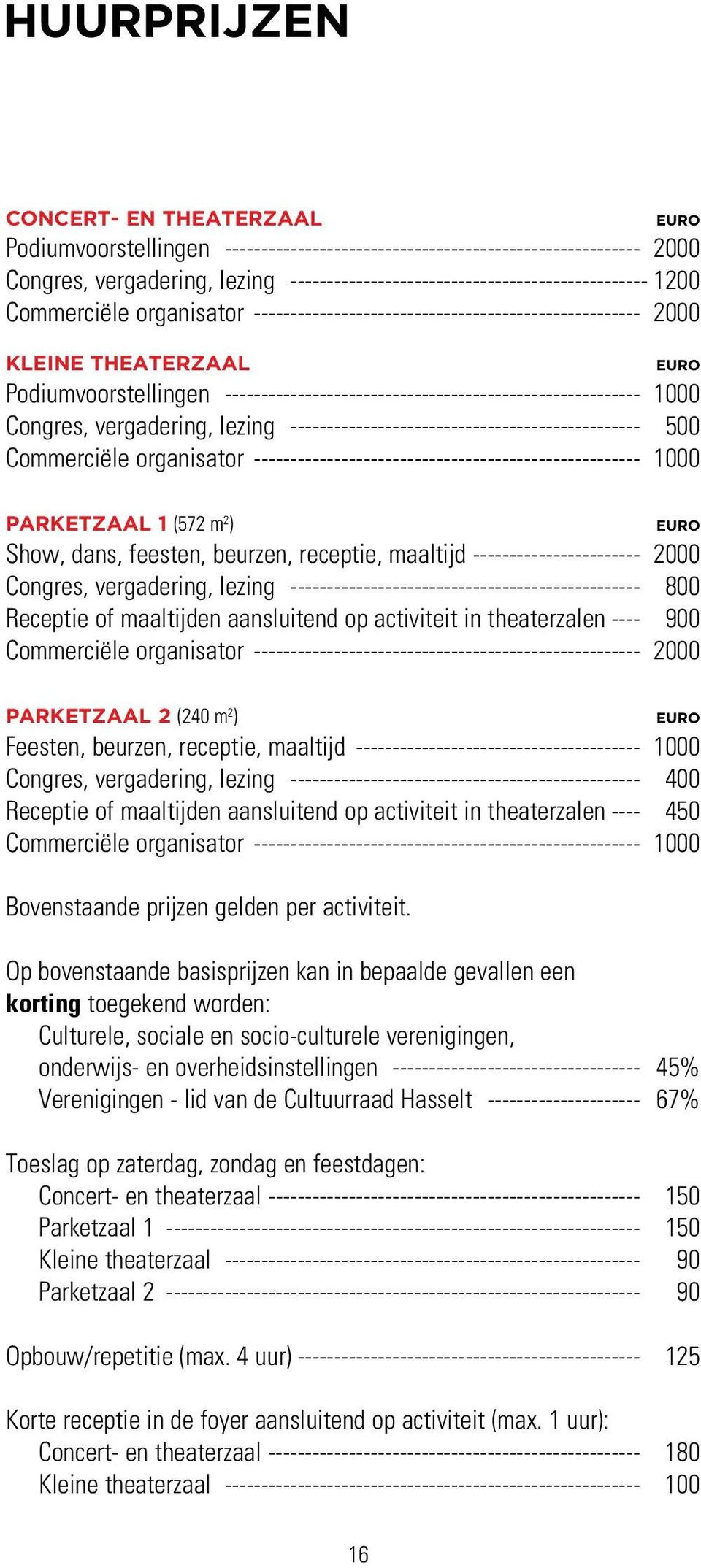 ---------------------------------------------------------- 1000 Congres, vergadering, lezing ------------------------------------------------- 500 Commerciële organisator