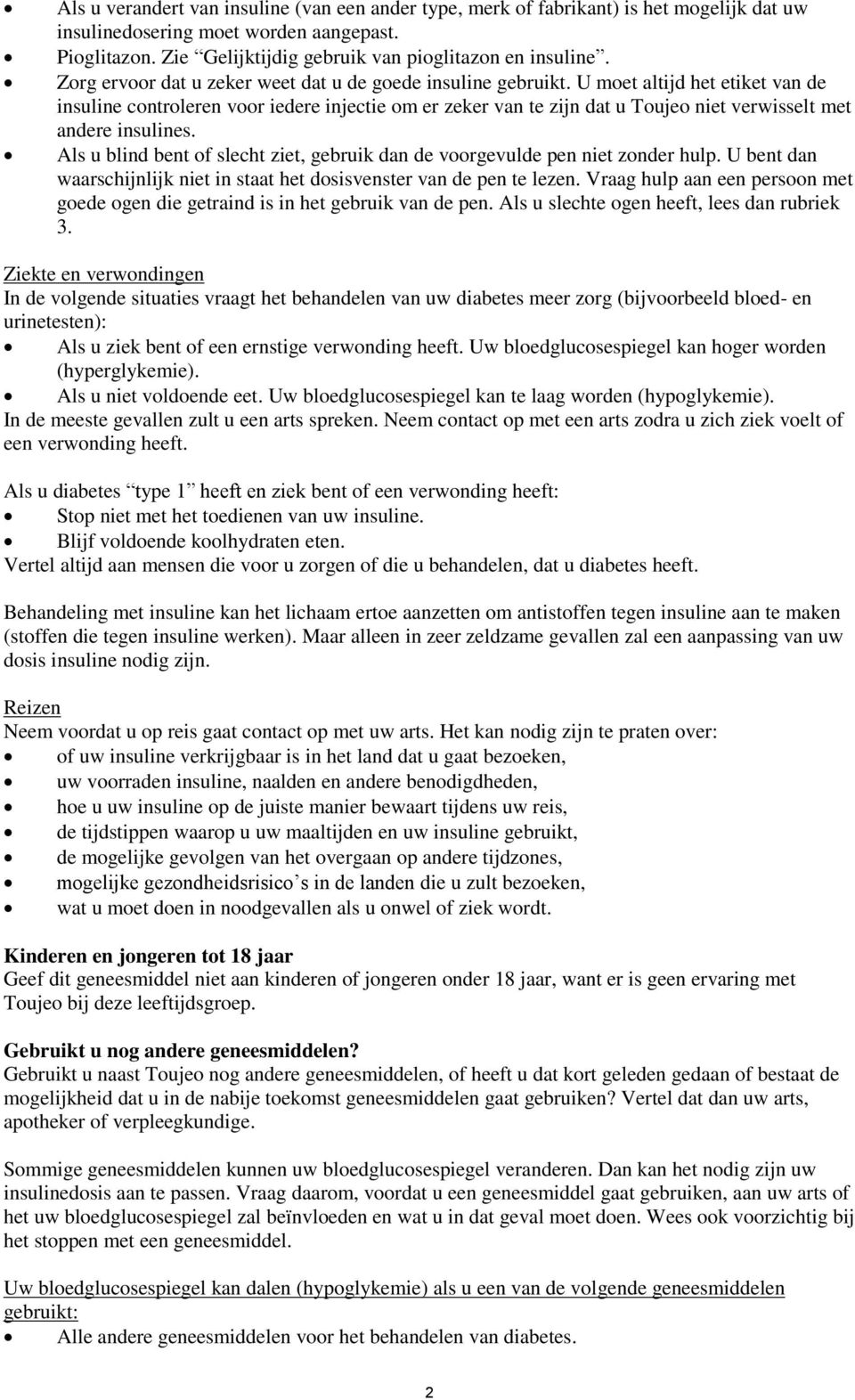 U moet altijd het etiket van de insuline controleren voor iedere injectie om er zeker van te zijn dat u Toujeo niet verwisselt met andere insulines.